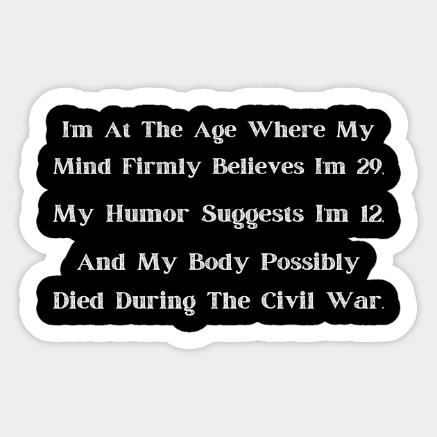 At That Age" Comical Age Denial T-Shirt, Adult Humor, Young at Heart, Historical Body - Fun Gift for Milestone Birthdays Sticker by TeeGeek Boutique